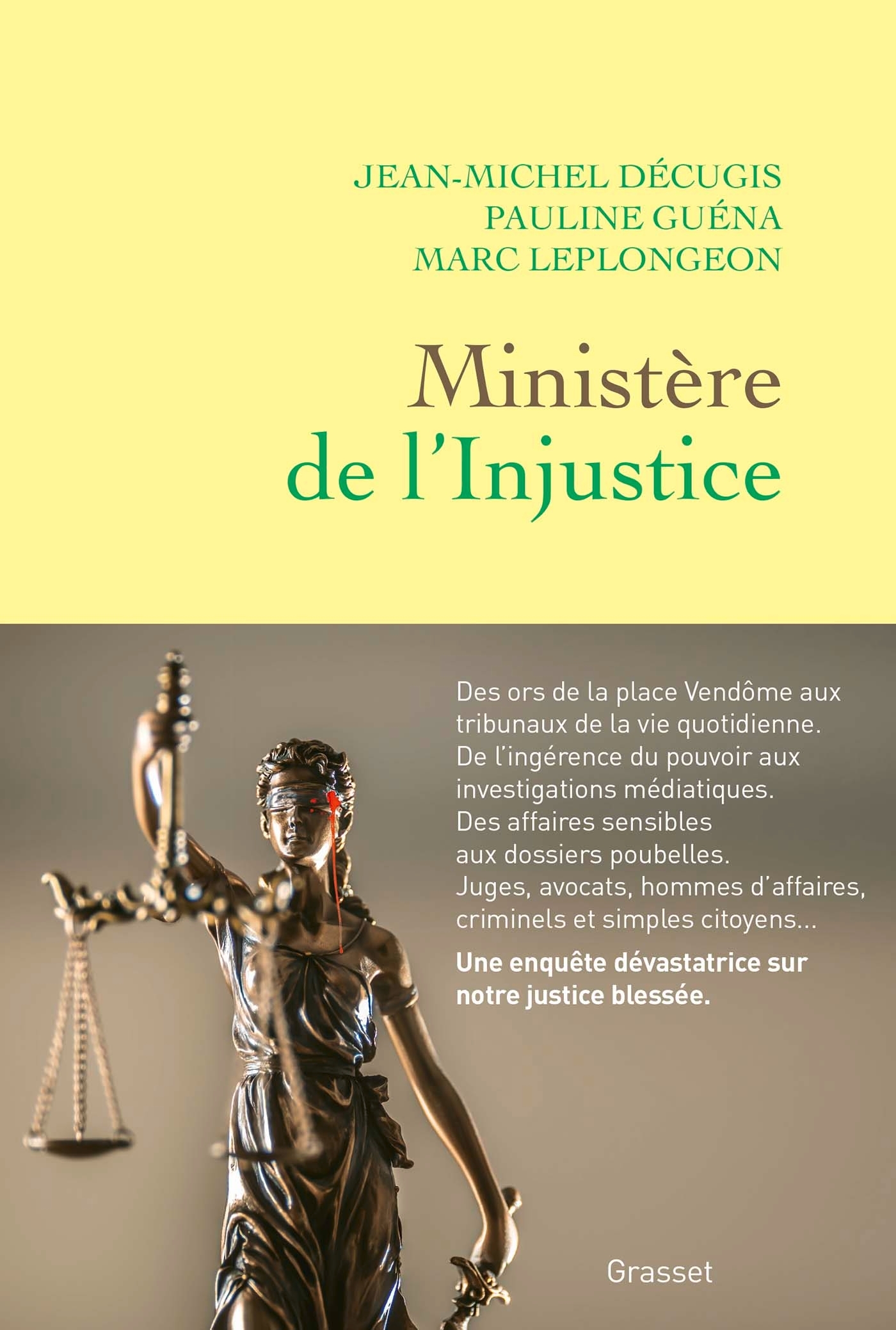 Ministère de l'injustice - Jean-Michel Décugis, Pauline Guéna, Marc Leplongeon - GRASSET