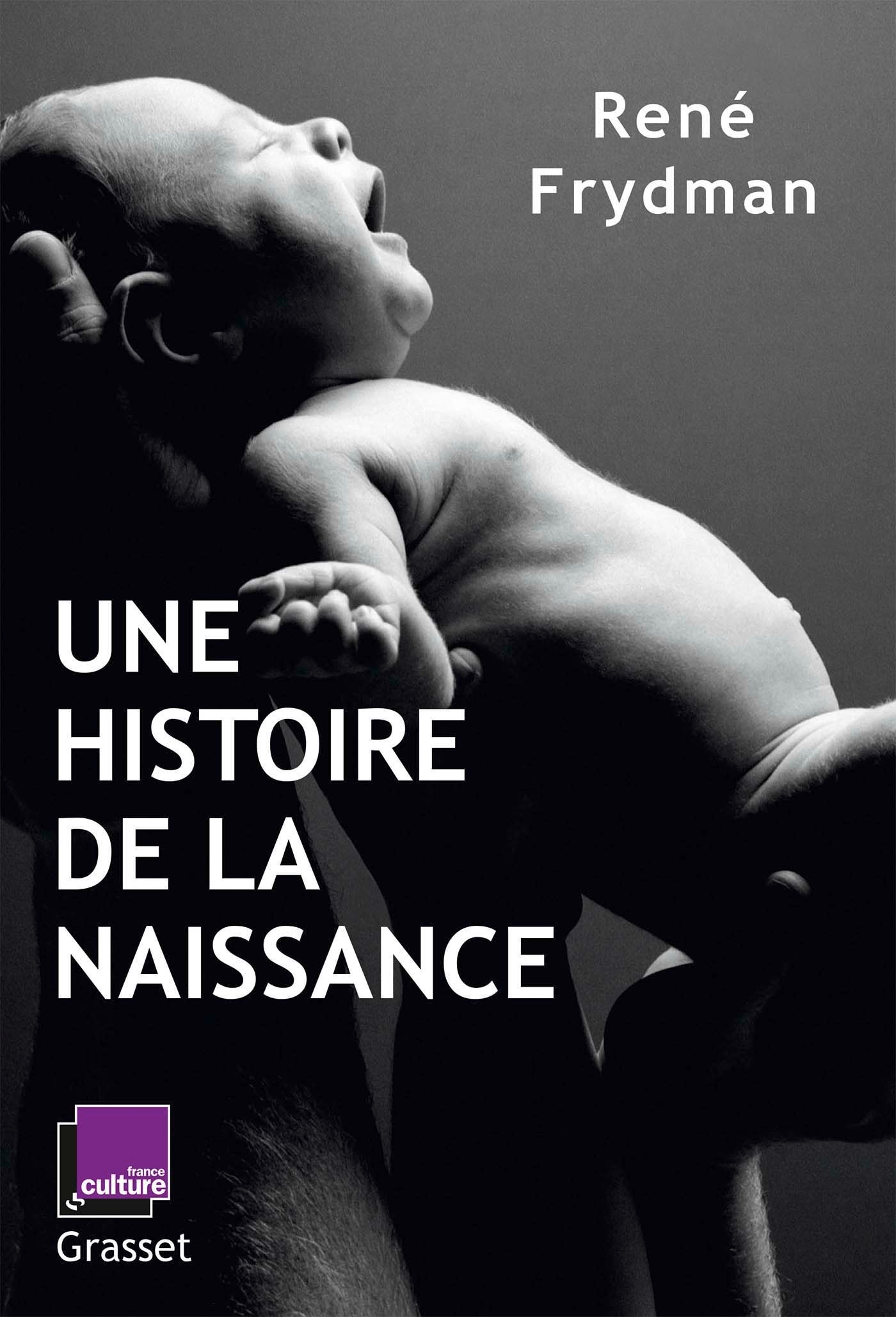 Une histoire de la naissance - René Frydman - GRASSET