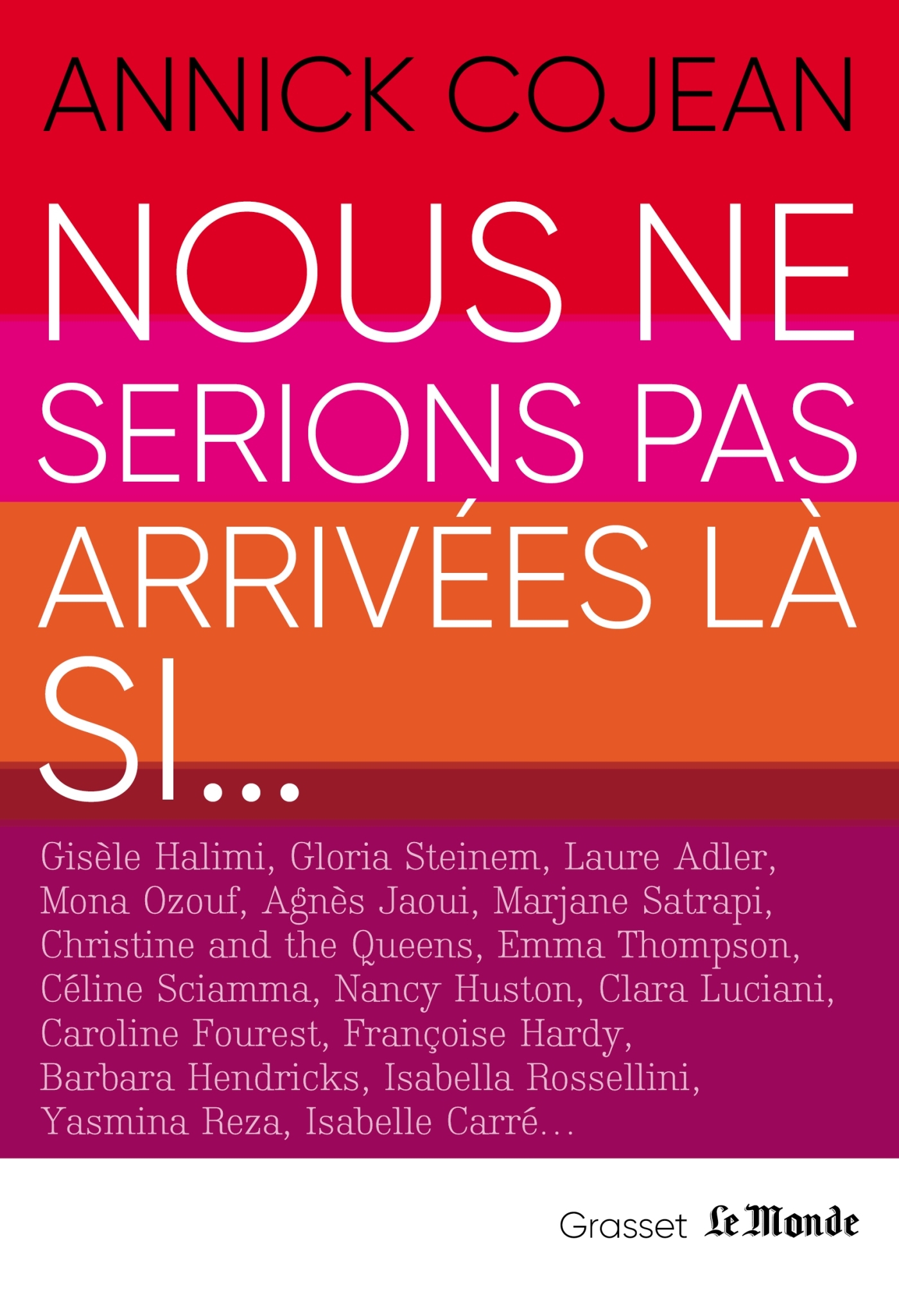 Nous ne serions pas arrivées là si - Annick Cojean - GRASSET