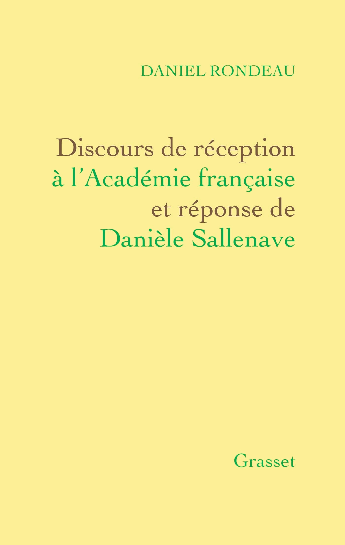 Discours de réception à l'Académie française Et réponse de Danièle Sallenave - Daniel Rondeau - GRASSET