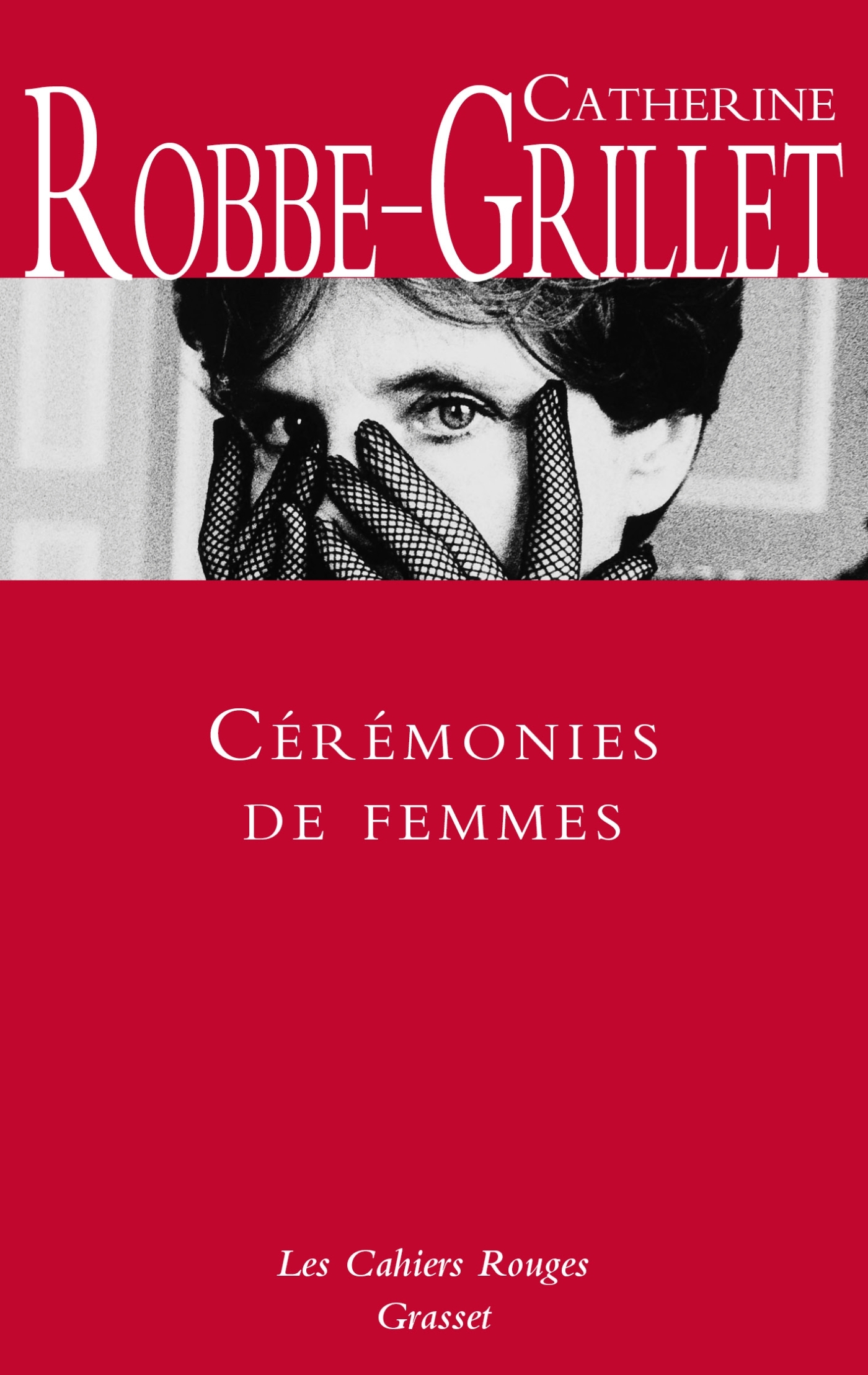 Cérémonies de femmes - Catherine Robbe-Grillet - GRASSET