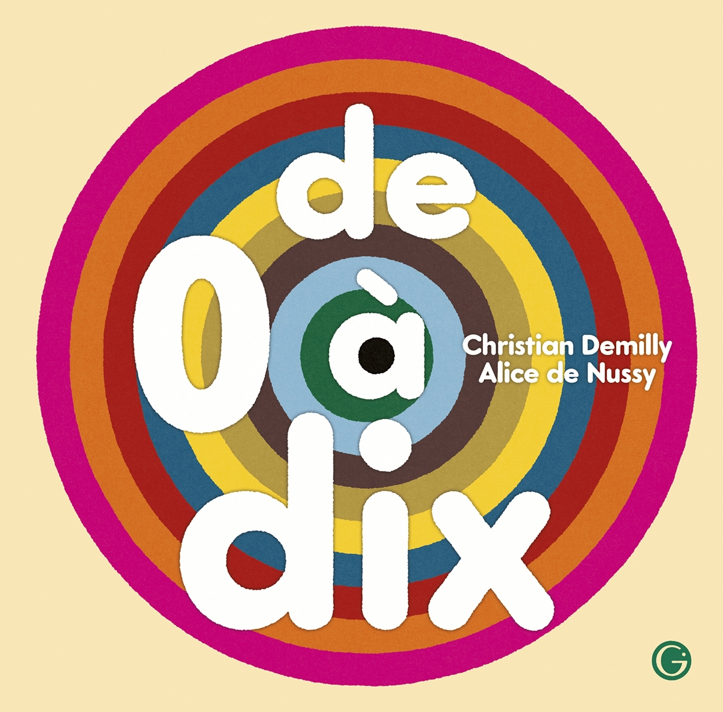 De 0 à dix - Christian Demilly, Alice de Nussy - GRASSET JEUNESS