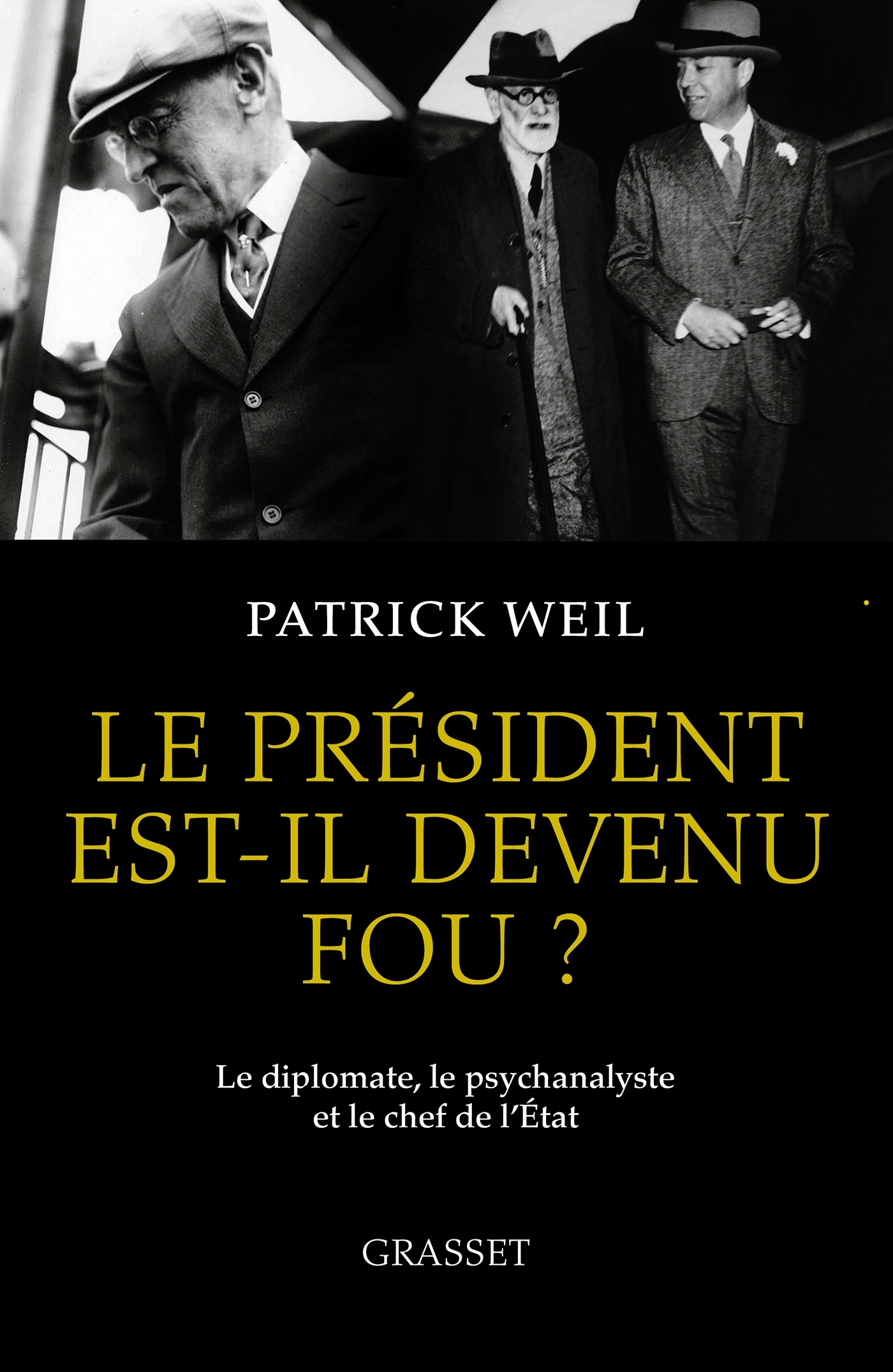 Le président est-il devenu fou ? - Patrick Weil - GRASSET