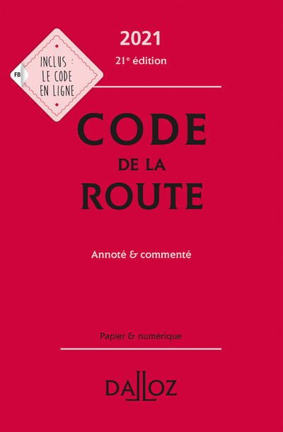 Code de la route 2021, annoté et commenté - Annoté et commenté - Collectif Collectif, Laurent Desessard, Carole Gayet, Céline Vivien - DALLOZ