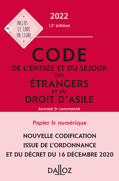 Code de l'entrée et du séjour des étrangers et du droit d'asile 2022, annoté et commenté 12ed - Collectif Collectif - DALLOZ