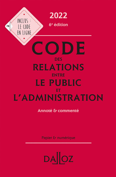 Code des relations entre le public et l'administration 2022 6ed - Annoté et commenté - Collectif Collectif - DALLOZ