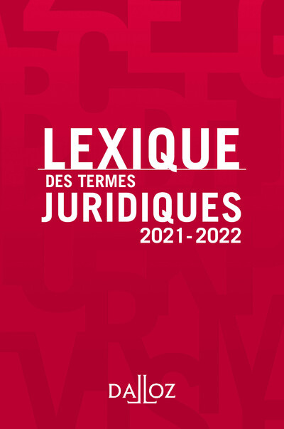 Lexique des termes juridiques 2021-2022 29ed - Thierry Debard, Serge Guinchard - DALLOZ