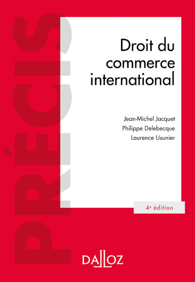 Droit du commerce international. 4e éd. - Jean-Michel Jacquet, Philippe Delebecque, Laurence Usunier - DALLOZ