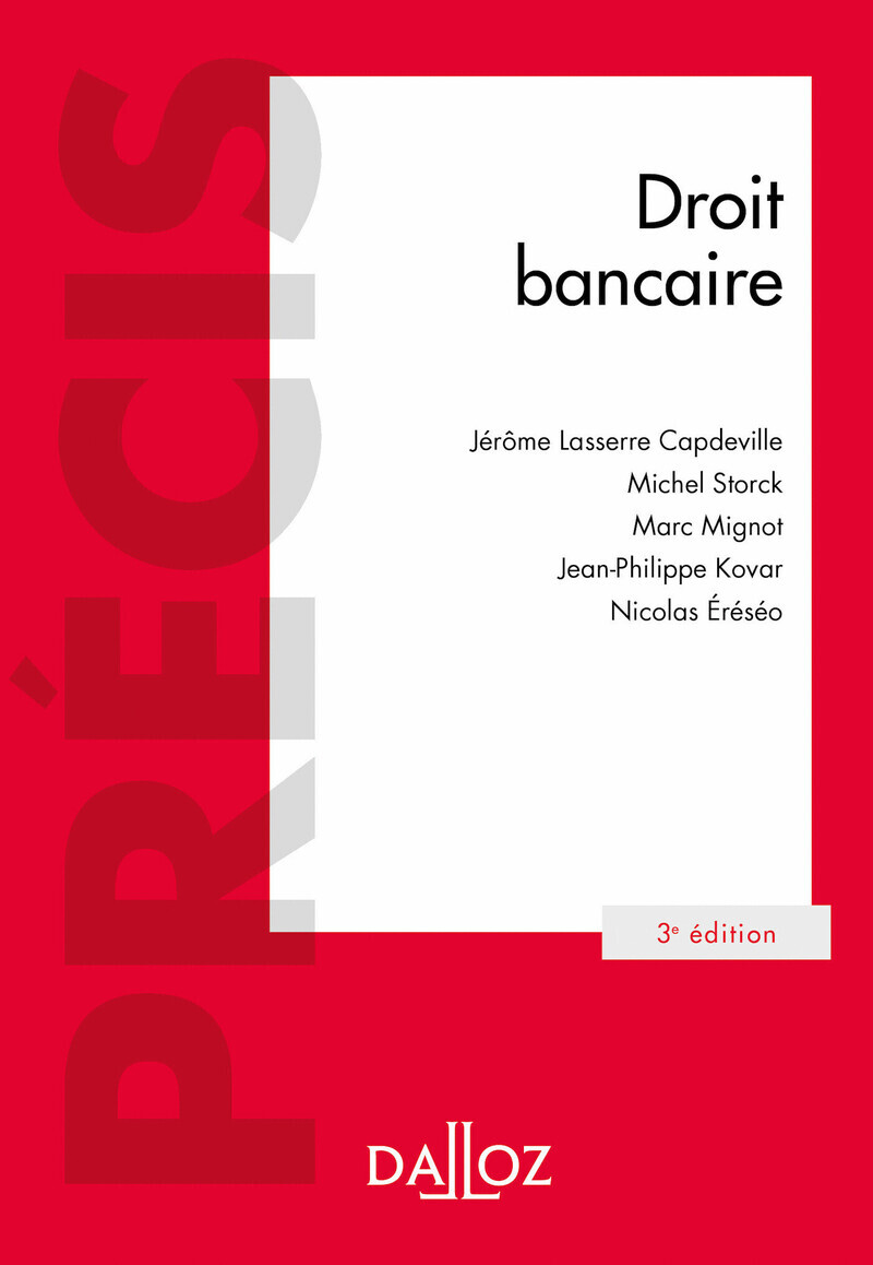 Droit bancaire 3ed - Jérôme Lasserre Capdeville, Michel Storck, Marc Mignot, Jean-philippe Kovar, Nicolas Eréséo, Jérôme Lasserre Capdeville, Michel Storck, Marc Mignot, Jean-philippe Kovar, Nicolas Eréséo - DALLOZ