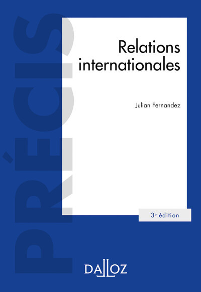 Relations internationales. 3e éd. - Julian Fernandez - DALLOZ