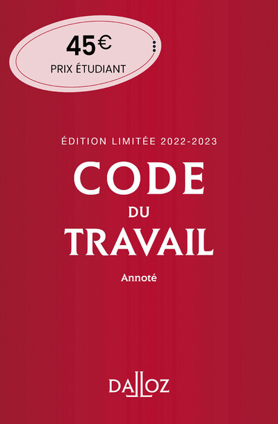 Code du travail annoté, Édition limitée 2022-2023 86ed - Magali Gadrat, Caroline Dechristé, Christophe Radé - DALLOZ