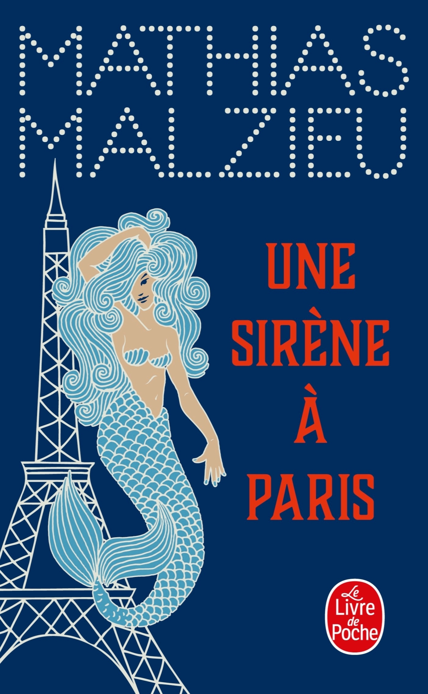 Une sirène à Paris - Mathias Malzieu - LGF