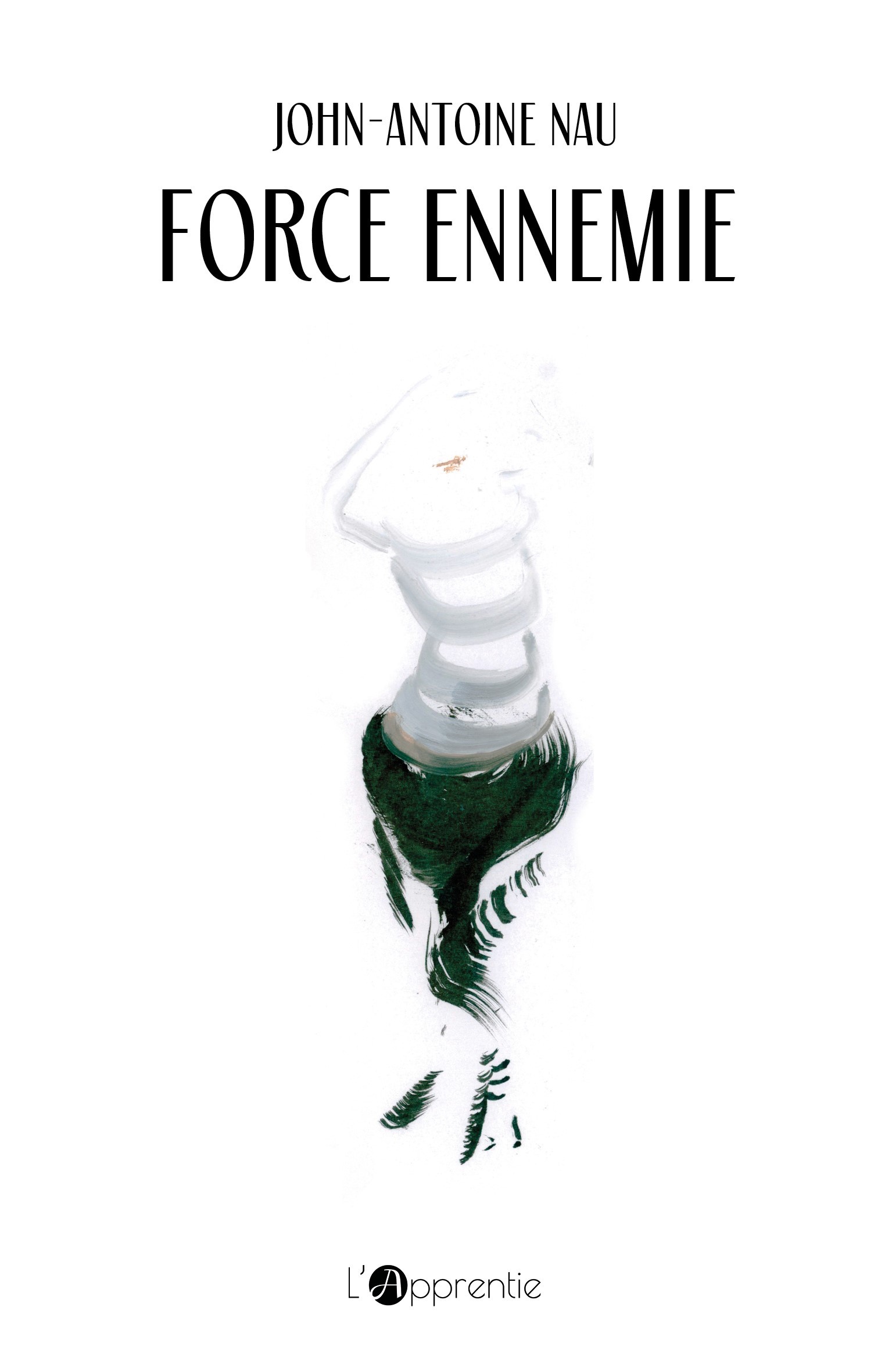 FORCE ENNEMIE -  NAU JOHN-ANTOINE - L APPRENTIE