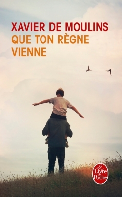 Que ton règne vienne - Xavier Moulins - LGF