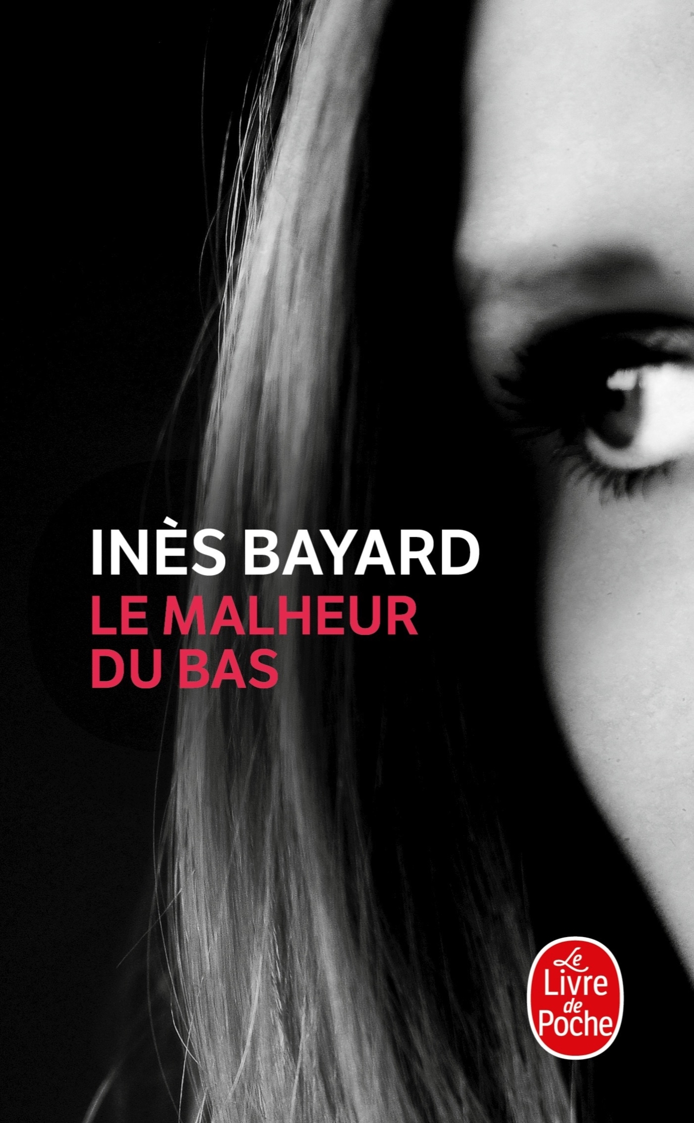 Le Malheur du bas - Inès Bayard - LGF