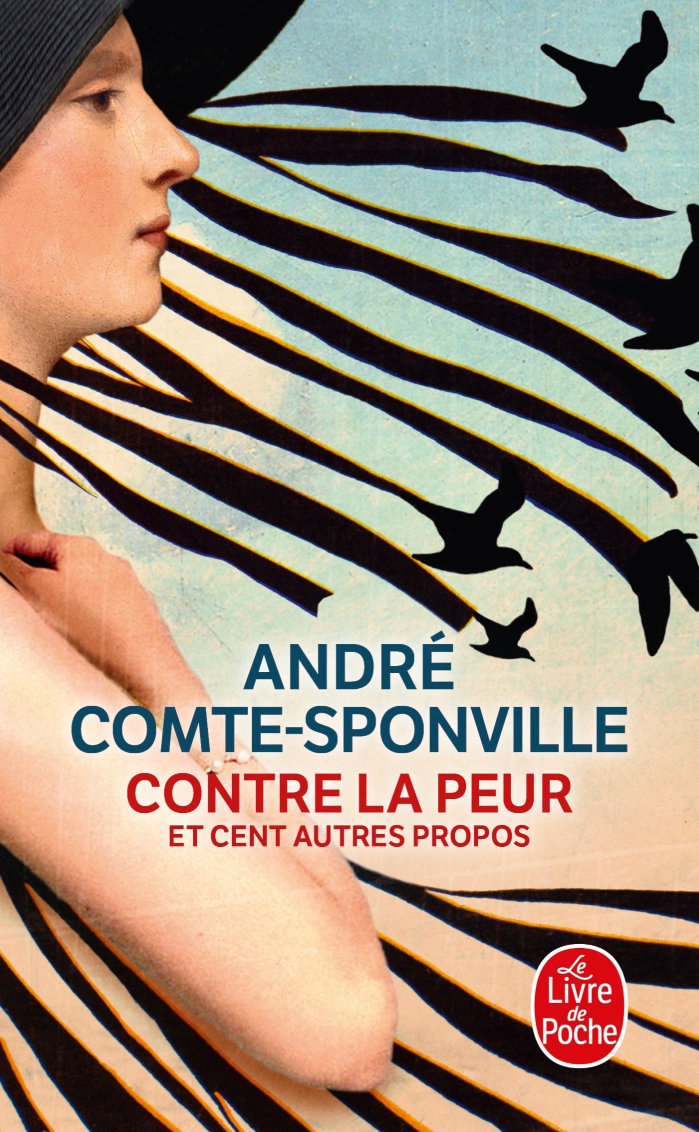 Contre la peur et cent autres propos - André Comte-Sponville - LGF