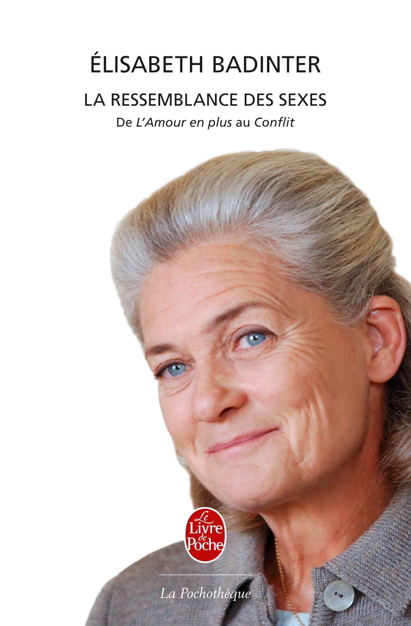 La Ressemblance des sexes : De l'Amour en plus au - Conflit - La femme et la mère - Elisabeth Badinter - LGF