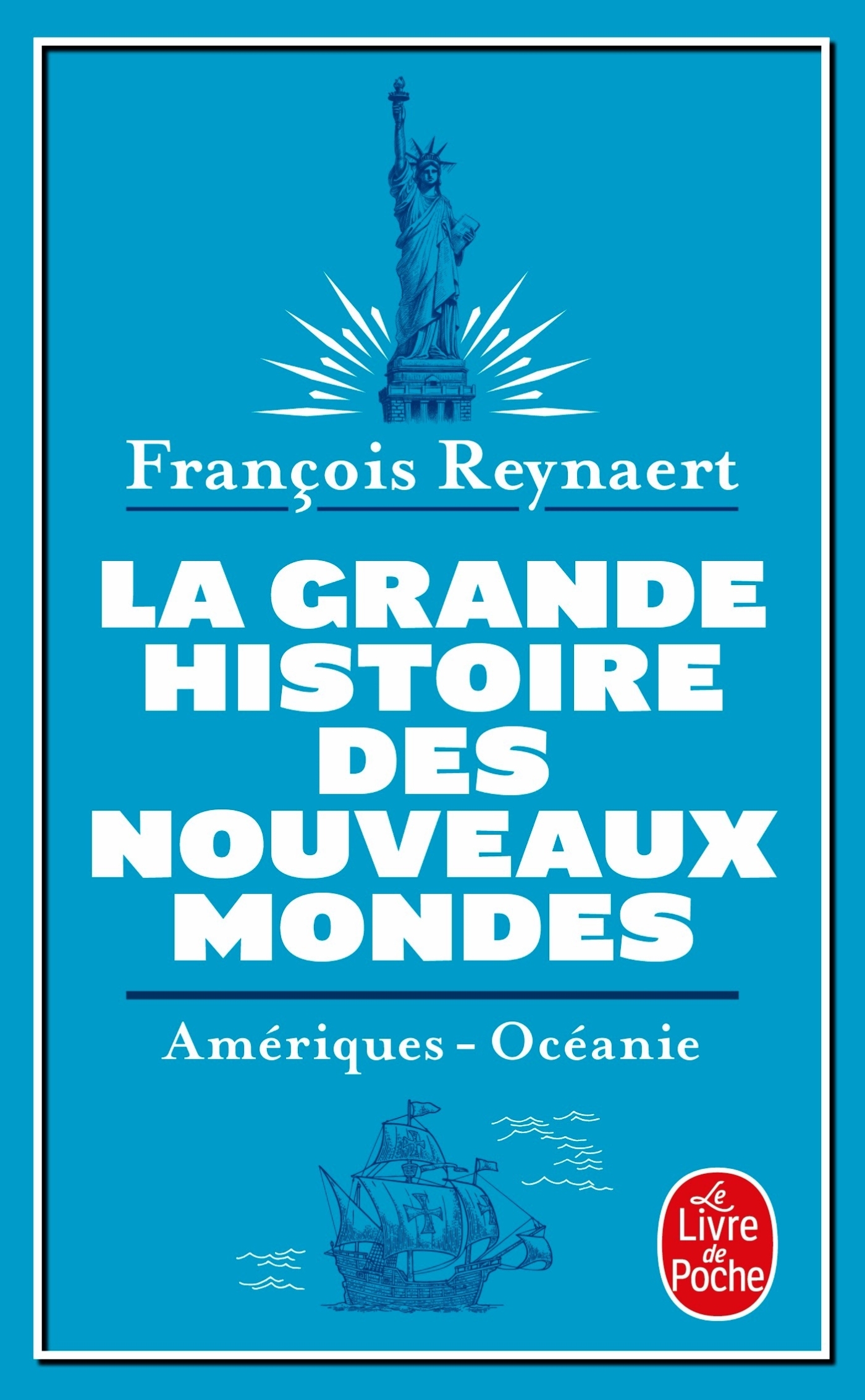 La grande Histoire des nouveaux mondes - François Reynaert - LGF