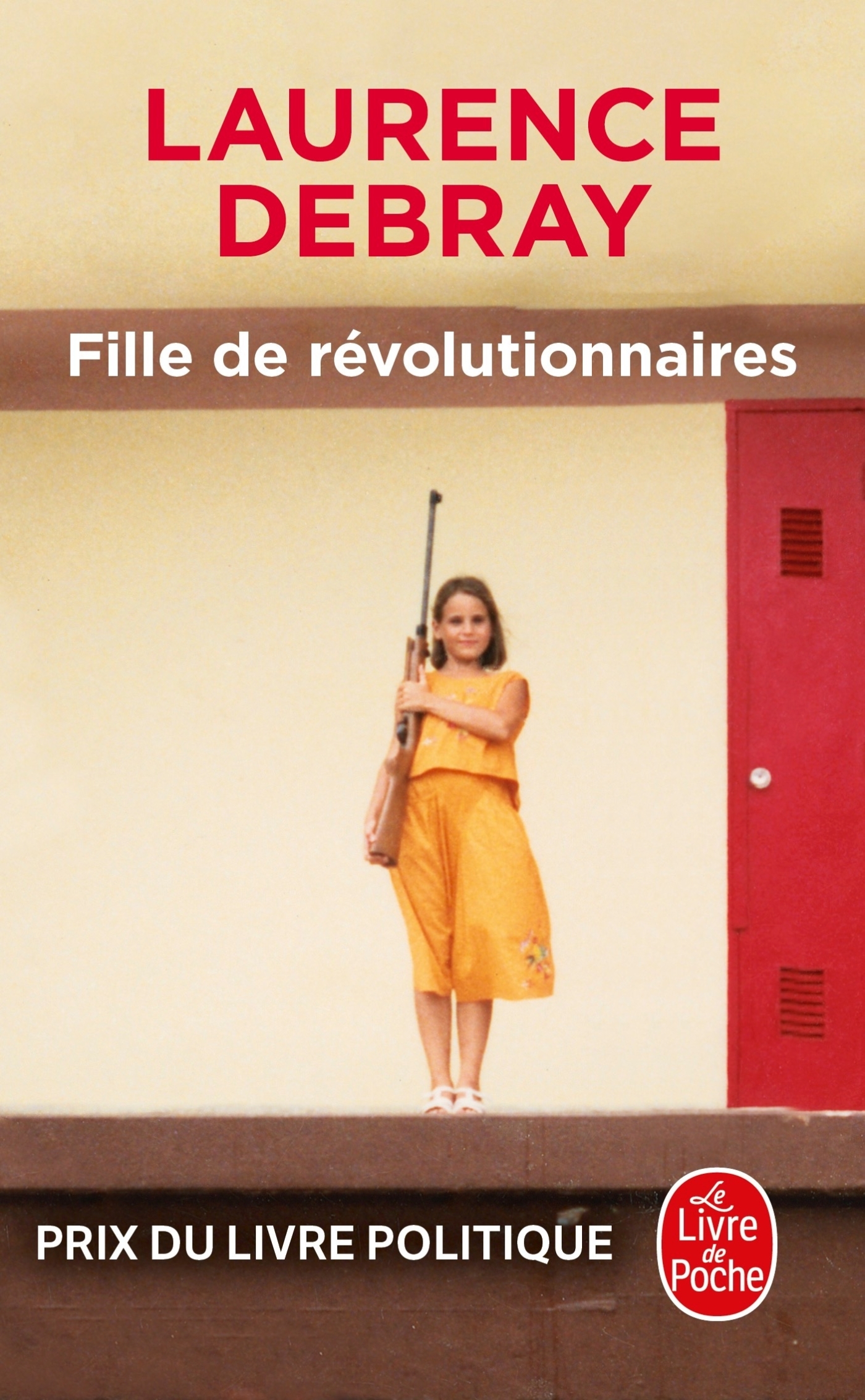 Fille de révolutionnaires - Laurence Debray - LGF