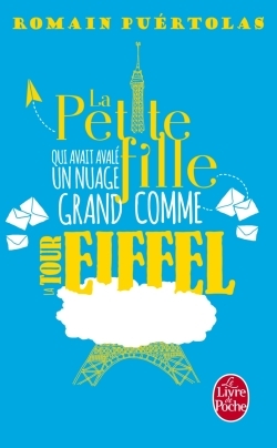 La Petite fille qui avait avalé un nuage grand comme la Tour Eiffel - Romain Puértolas - LGF