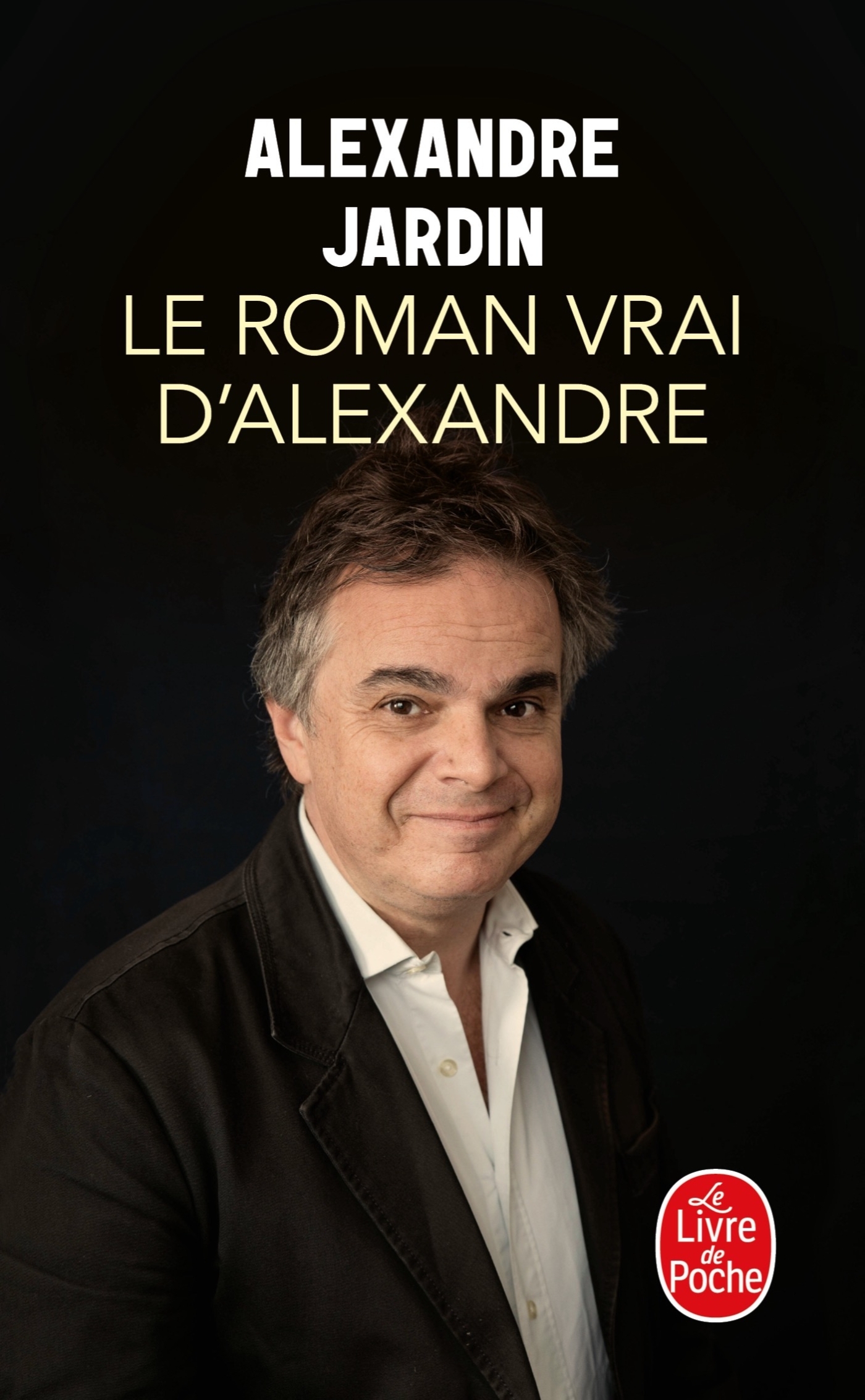 Le Roman vrai d'Alexandre - Alexandre Jardin - LGF