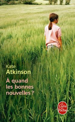 À quand les bonnes nouvelles ? - Kate Atkinson - LGF