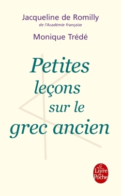 Petites leçons sur le grec ancien - Jacqueline Romilly, Monique Trédé-Boulmer - LGF