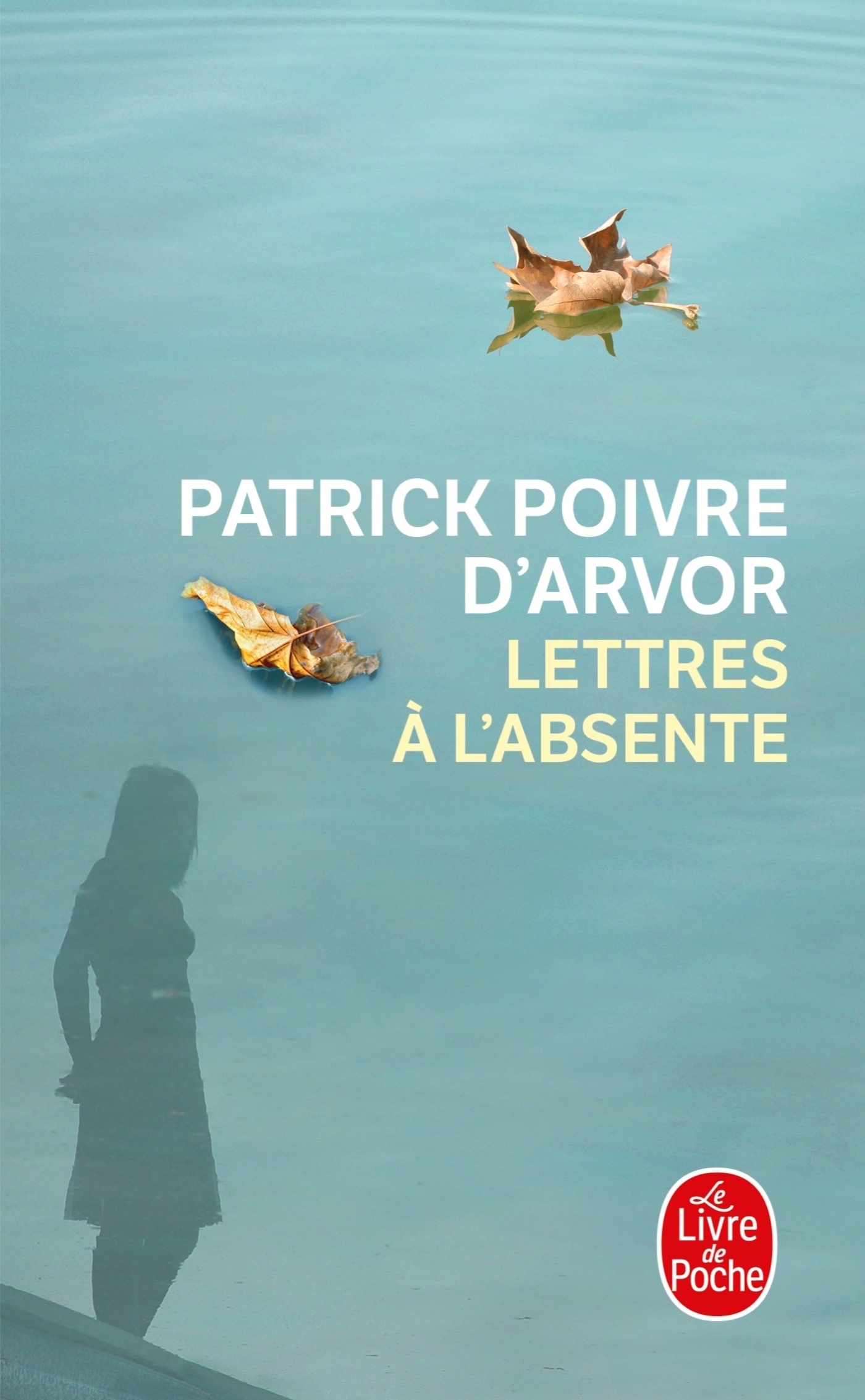 Lettres à l'absente - Patrick Poivre d'Arvor - LGF