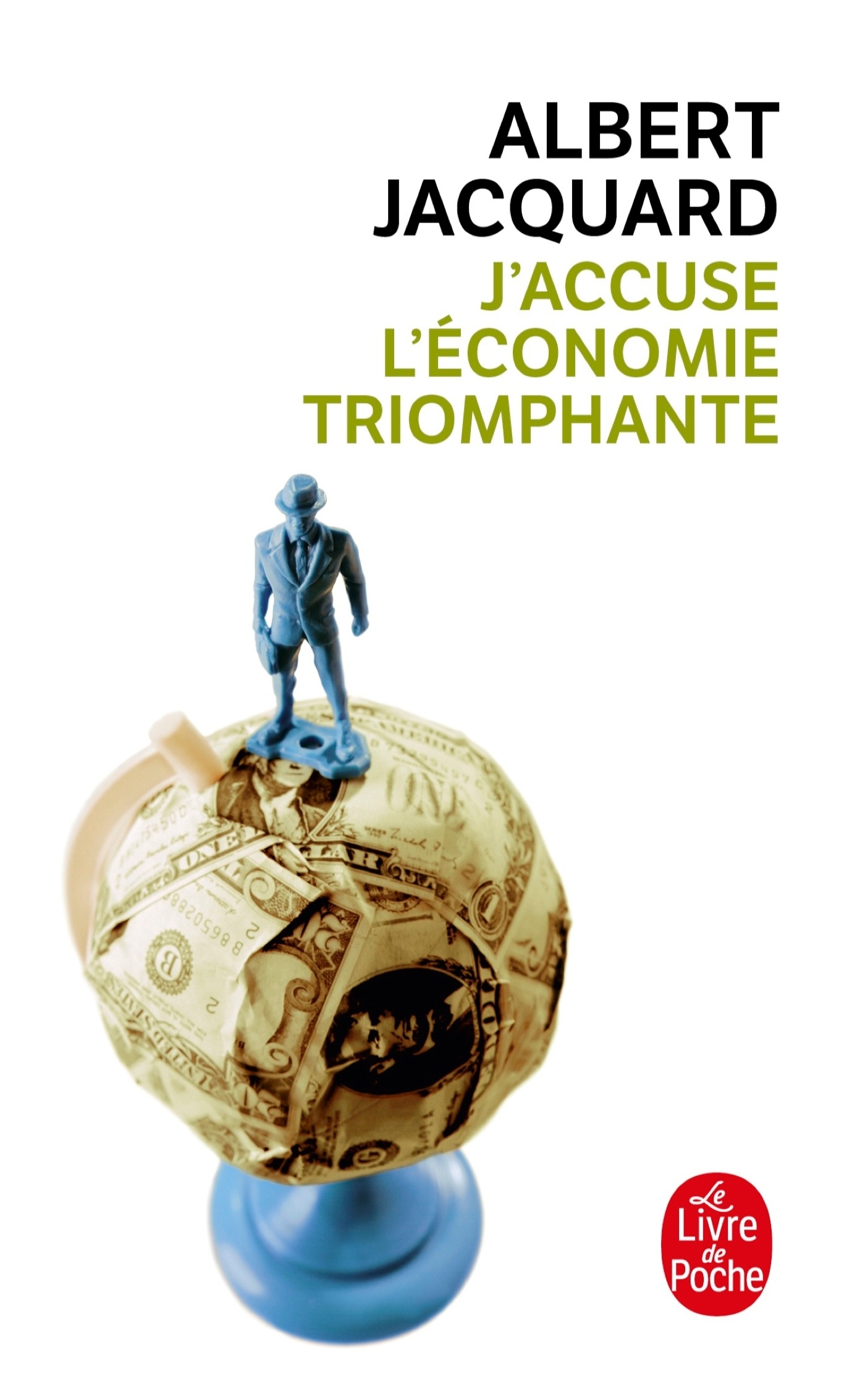 J'accuse l'économie triomphante - Albert Jacquard - LGF