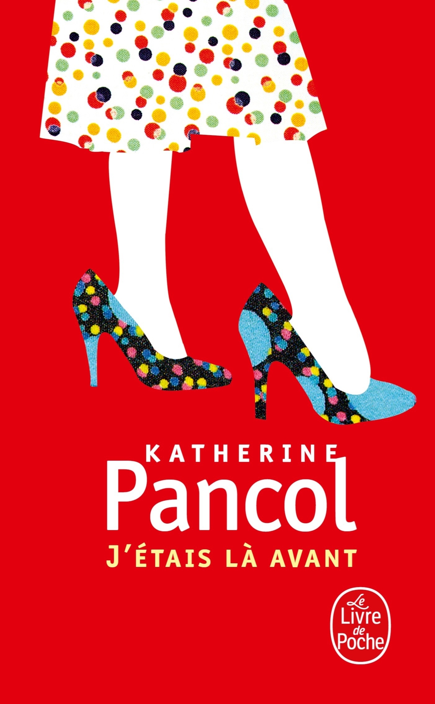 J'étais là avant - Katherine Pancol - LGF