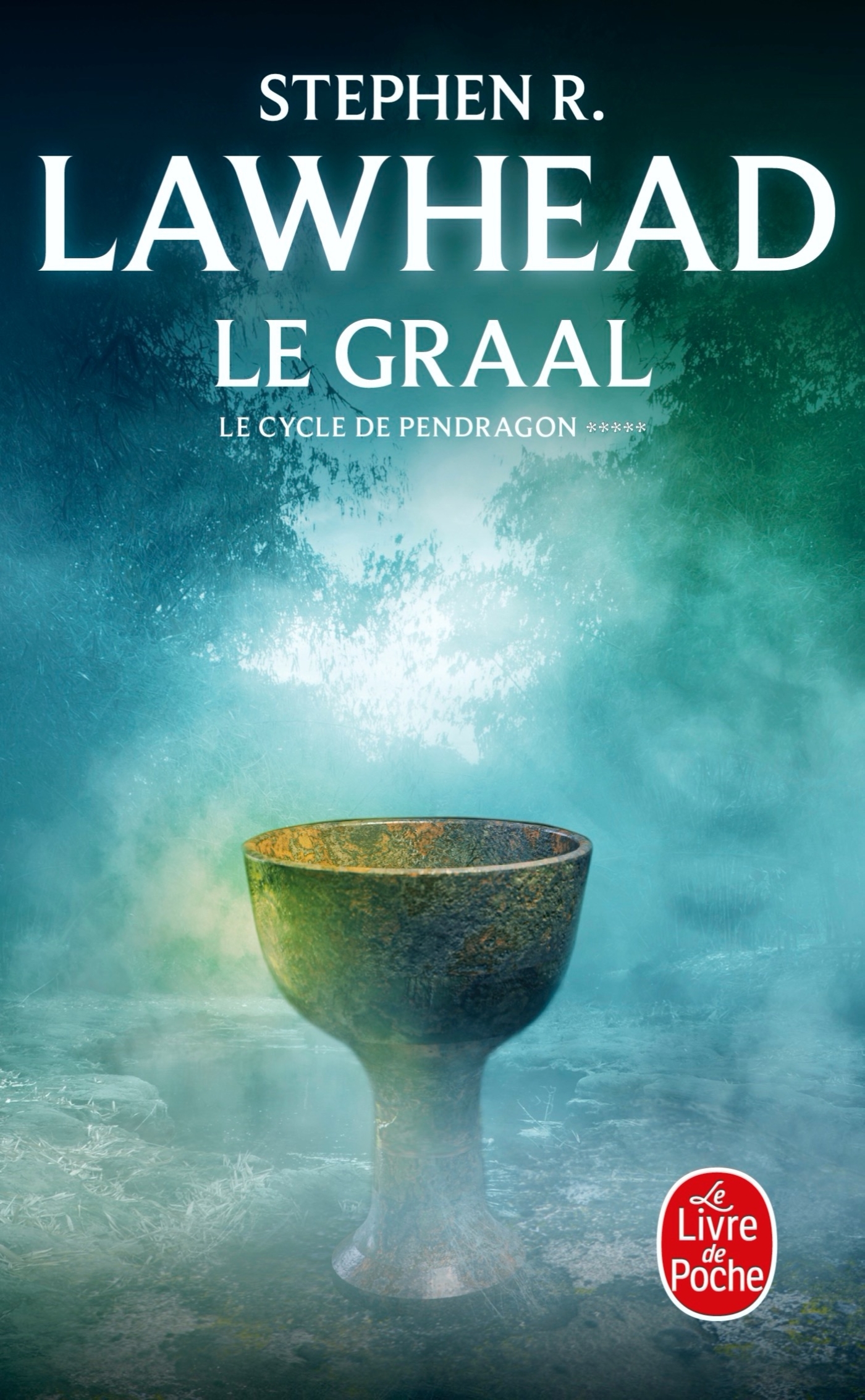 Le Graal (Le Cycle de Pendragon, Tome 5) - Stephen R. Lawhead - LGF