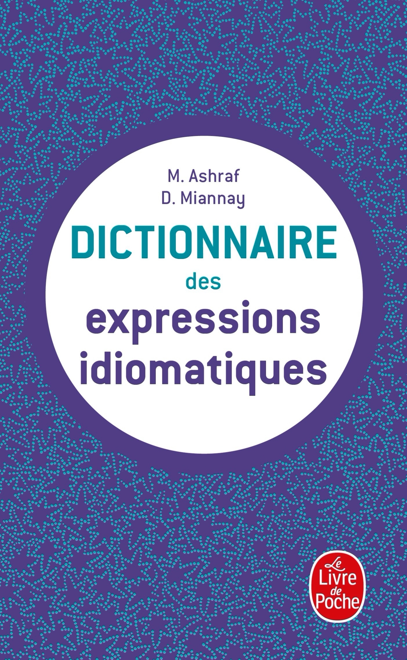 Dictionnaire des expressions idiomatiques - Mahtab Ashraf, Denis Miannay - LGF