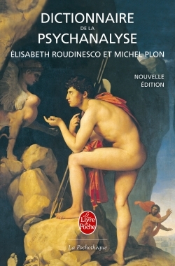 Dictionnaire de la psychanalyse - Nouvelle édition - Elisabeth Roudinesco, Michel Plon - LGF