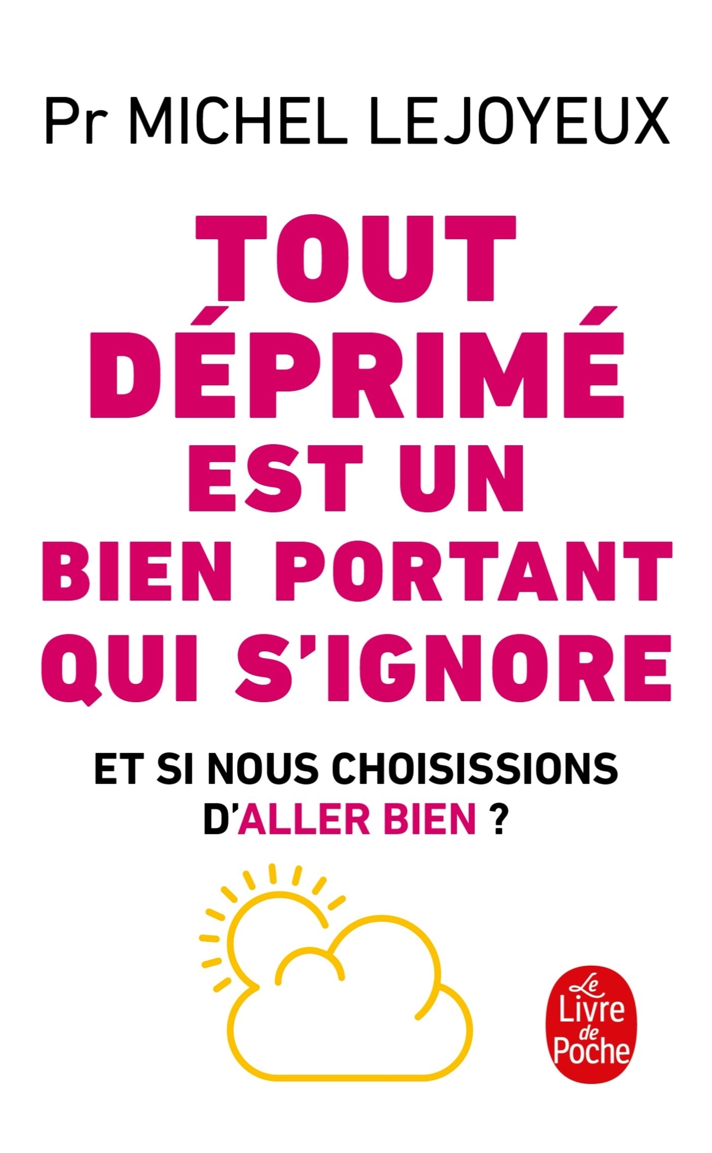 Tout déprimé est un bien portant qui s'ignore - Michel Lejoyeux - LGF