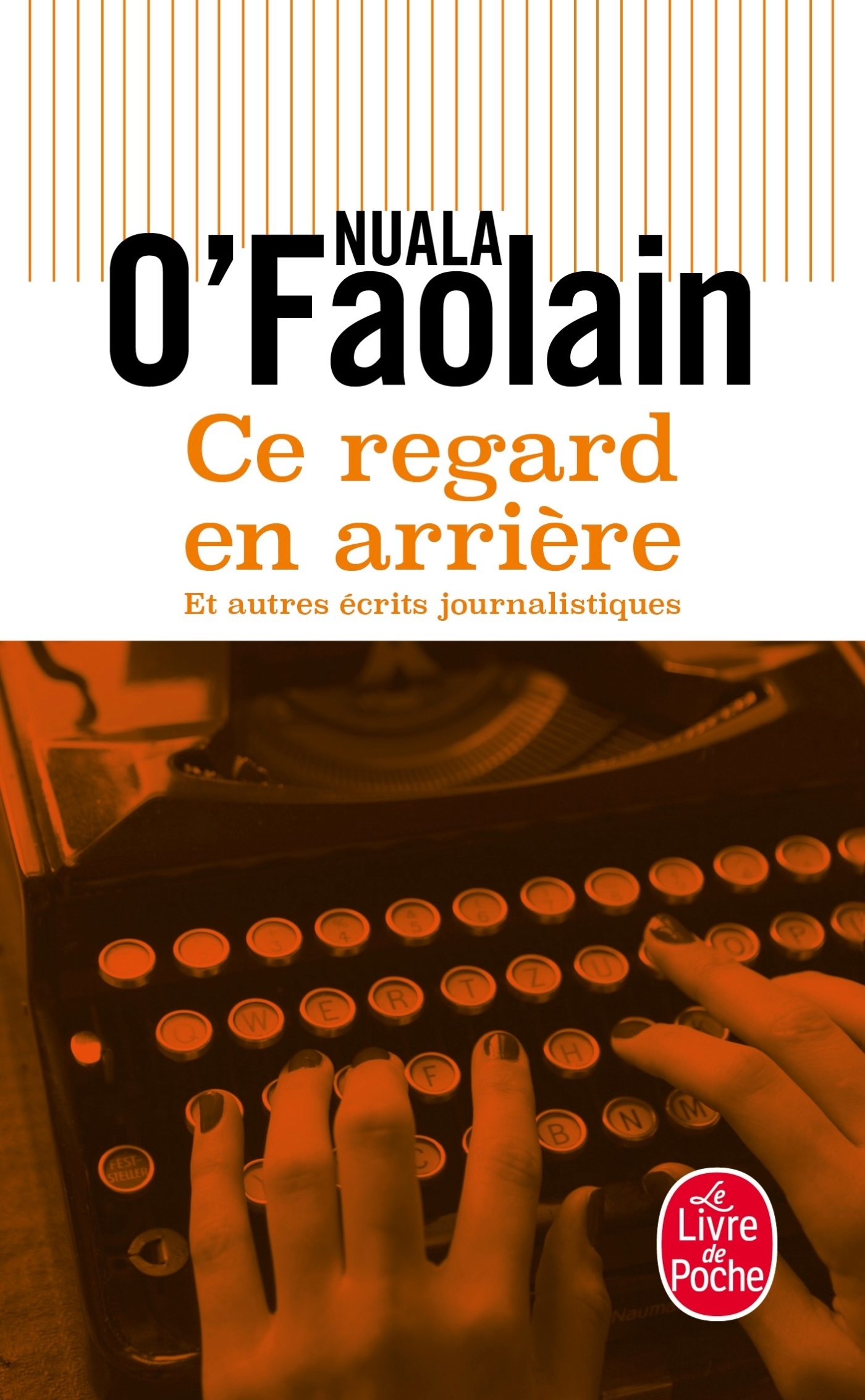 Ce regard en arrière et autres récits journalistiques - Nuala O'Faolain - LGF