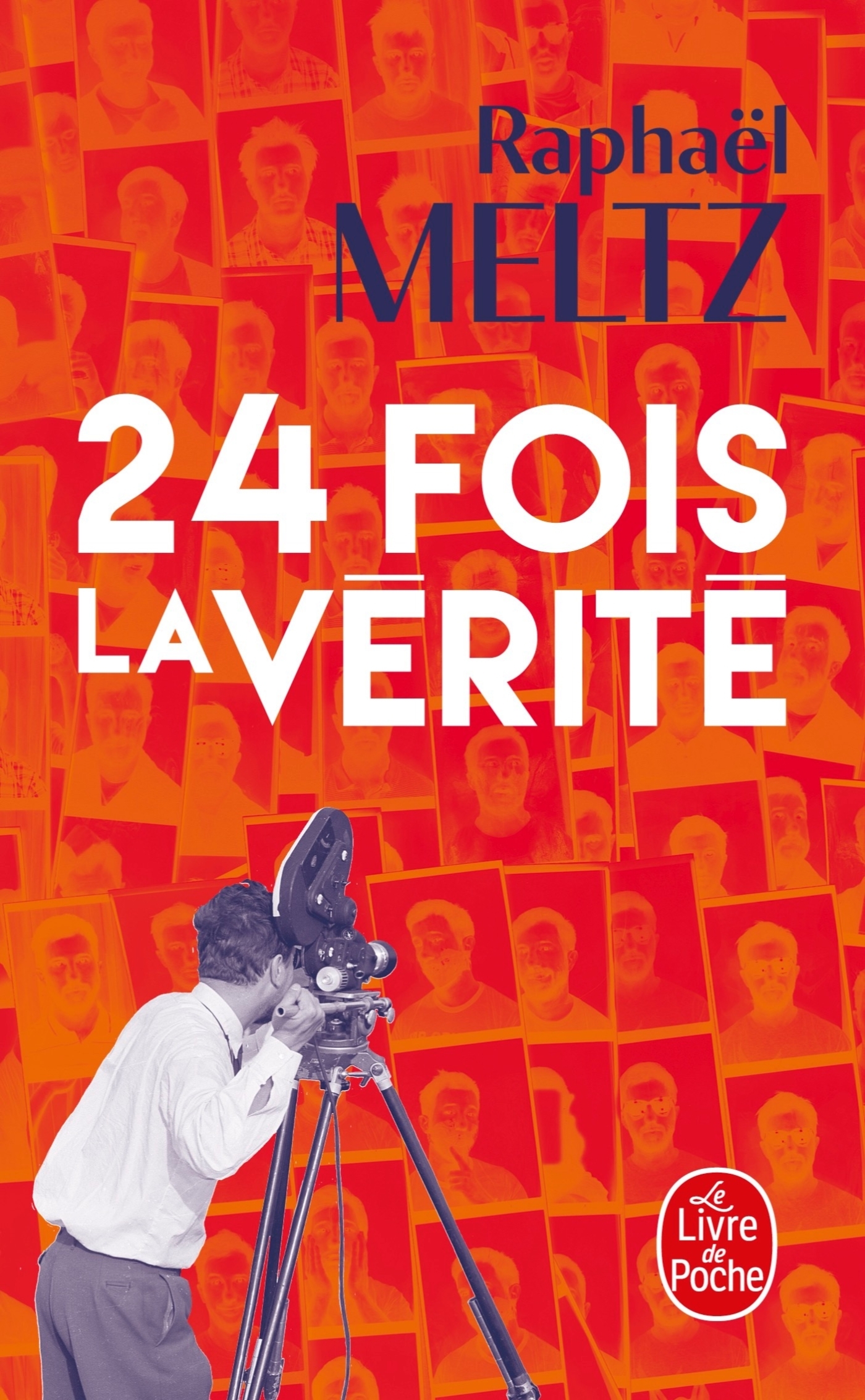 24 fois la vérité - Raphaël Meltz - LGF