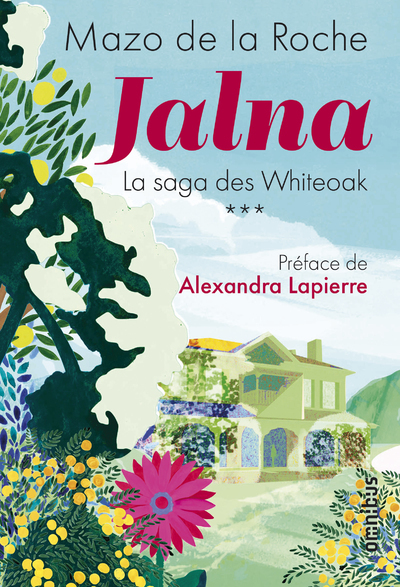 Jalna La saga des Whiteoak - tome 3 - Mazo de La Roche, Pascale Frey, Alexandra Lapierre, Léa Morichon - OMNIBUS