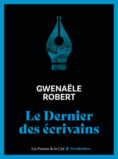 Le Dernier des écrivains - Gwenaële Robert, Laure Buisson - PRESSES CITE