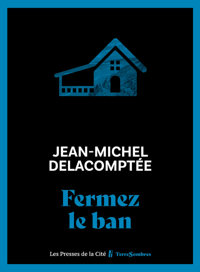 Fermez le ban - Jean-Michel Delacomptée - PRESSES CITE