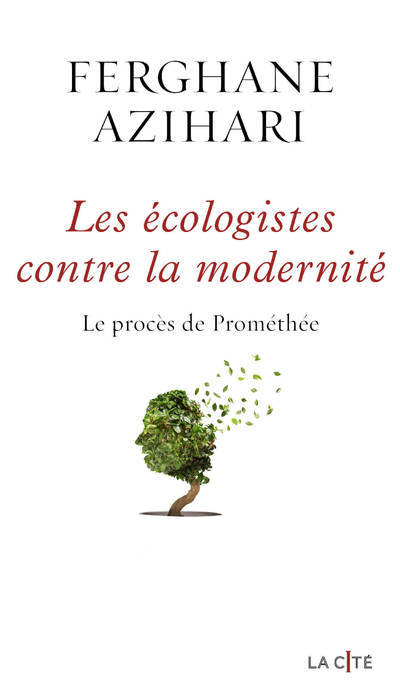 Les Ecologistes contre la modernité - Ferghane Azihari - PRESSES CITE