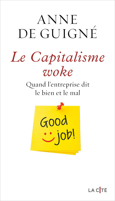 Le Capitalisme woke - Quand l'entreprise dit le bien et le mal - Anne de Guigné - PRESSES CITE