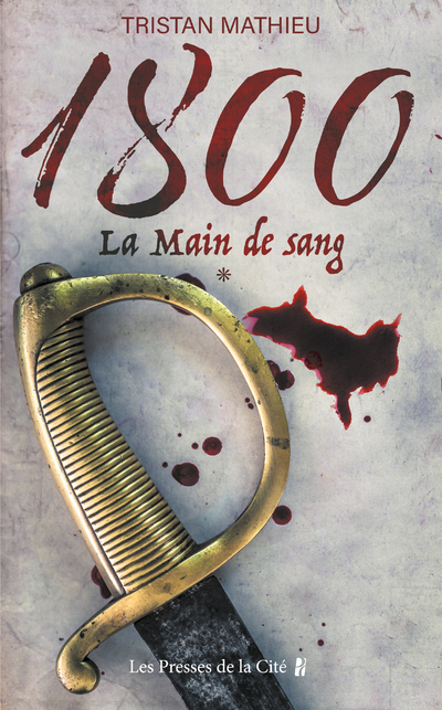 1800. La Main de sang - 1 - Tristan Mathieu - PRESSES CITE