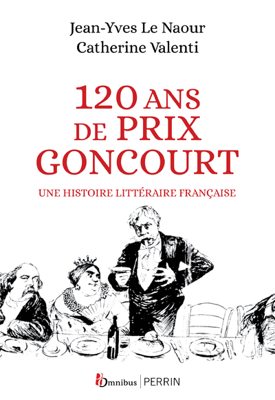 120 ans de Prix Goncourt - Une histoire littéraire française - Jean-Yves Le Naour, Catherine Valenti - OMNIBUS