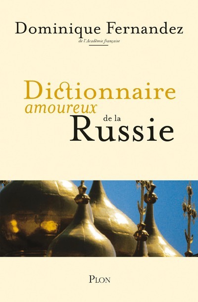 Dictionnaire amoureux de la Russie - Dominique Fernandez, Catherine Dubreuil - PLON