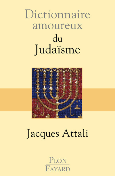 Dictionnaire amoureux du judaïsme - Jacques Attali, Alain Bouldouyre - PLON