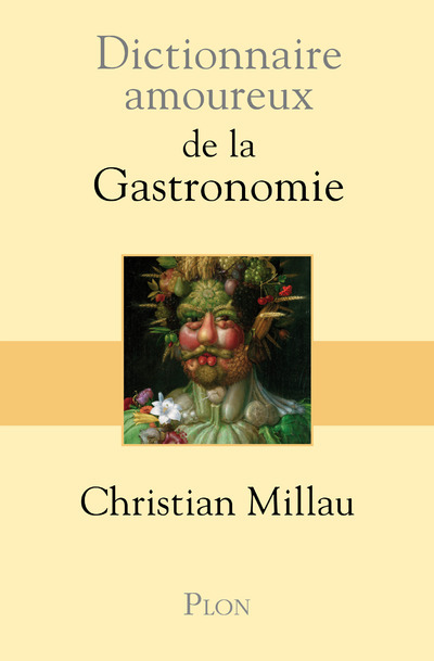 Dictionnaire amoureux de la gastronomie - Christian Millau, Alain Bouldouyre - PLON