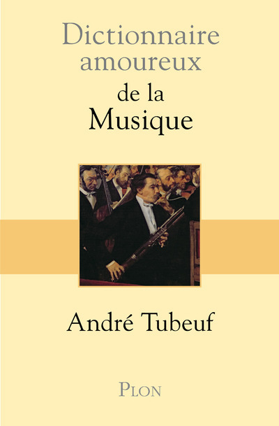 Dictionnaire amoureux de la musique - André Tubeuf, Alain Bouldouyre - PLON