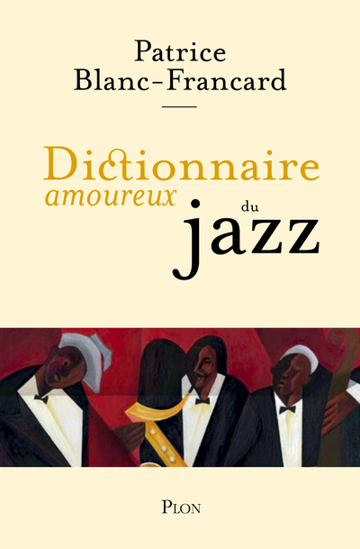 Dictionnaire Amoureux du Jazz - Patrice Blanc-Francard, Alain Bouldouyre - PLON