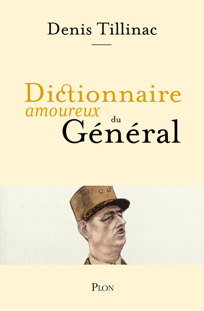 Dictionnaire amoureux du Général - Denis Tillinac - PLON