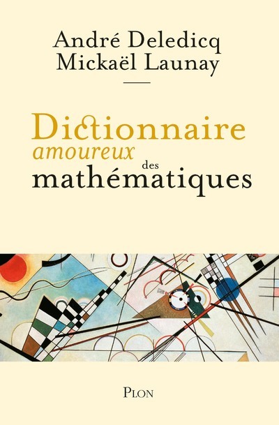 Dictionnaire amoureux des mathématiques - André Deledicq, Mickaël Launay - PLON